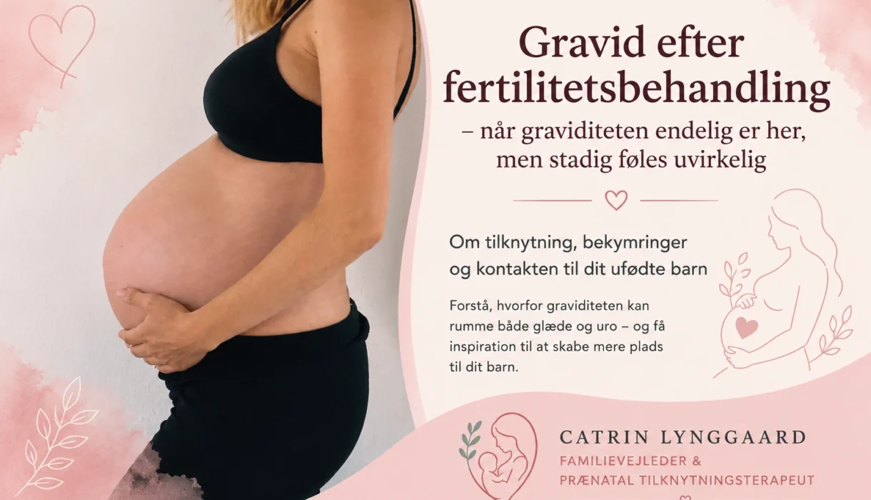 Gravid efter fertilitetsbehandling – når graviditeten stadig føles uvirkelig