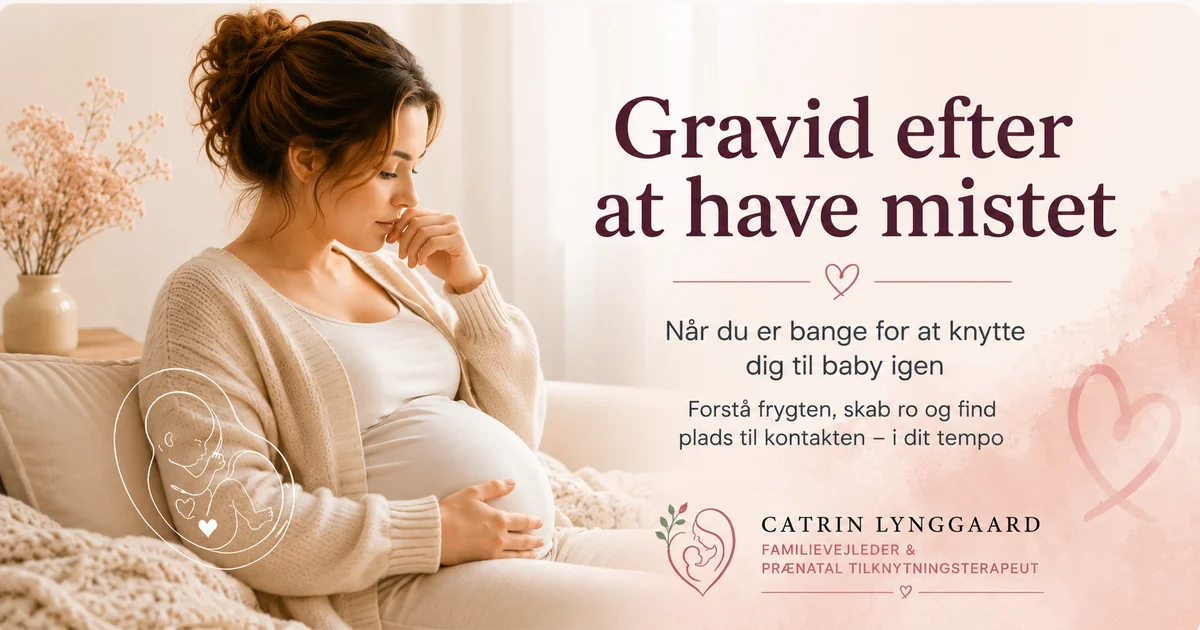 Gravid efter at have mistet – bange for at knytte sig til baby igen