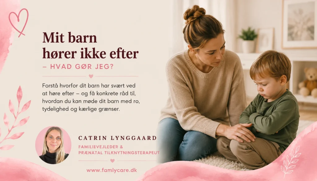 Mit barn hører ikke efter – artikelbillede med Catrin Lynggaard fra FamlyCare